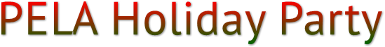 PELA Holiday Party PELA Holiday Party